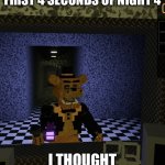 Roblox golde Freddy laughing | POV YOU DIED IN THE FIRST 4 SECONDS OF NIGHT 4; I THOUGHT YOU WERE A PRO | image tagged in roblox golde freddy laughing | made w/ Imgflip meme maker