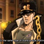 So it's the same type of Stand as Star Platinum