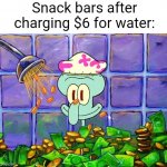 Meme #2,181 | Snack bars after charging $6 for water: | image tagged in money bath,memes,snacks,water,true,expensive | made w/ Imgflip meme maker