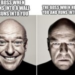 What's with bosses and getting hurt in video games XD | THE BOSS WHEN HE RUNS INTO A WALL AND RUNS INTO YOU; THE BOSS WHEN HE MISSES YOU AND RUNS INTO A WALL | image tagged in dean norris,boss,health,video games,so true memes,funny | made w/ Imgflip meme maker