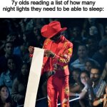 They need the whole room lit up to sleep peacefully XD | 7y olds reading a list of how many night lights they need to be able to sleep: | image tagged in lil nas speech | made w/ Imgflip meme maker