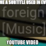 who's with me!1! | NAME A SUBTITLE USED IN EVERY; YOUTUBE VIDEO | image tagged in foreign music youtube subtitle meme,youtube,viral,trending,youtube subtitles | made w/ Imgflip meme maker