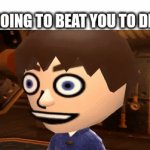 Run :D | IM GOING TO BEAT YOU TO DEATH | image tagged in gifs,im going to beat you to death,memes | made w/ Imgflip video-to-gif maker