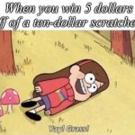Yay Grass | When you win 5 dollars off of a ten-dollar scratcher: | image tagged in yay grass | made w/ Imgflip meme maker