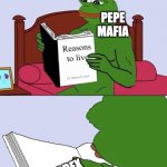 PEPE | PEPE MAFIA; DERPDEX | image tagged in blank pepe reasons to live | made w/ Imgflip meme maker
