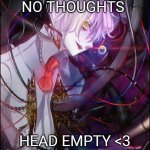 No thoughts. Head empty <3