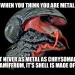 Metal Snail | WHEN YOU THINK YOU ARE METAL; BUT NEVER AS METAL AS CHRYSOMALLON SQUAMIFERUM, IT'S SHELL IS MADE OF IRON | image tagged in metal snail,wild life,heavy metal,facts,metalhead,imteresting | made w/ Imgflip meme maker