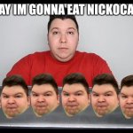 Nikocado avocado Mukbang | TODAY IM GONNA EAT NICKOCADOS | image tagged in nikocado avocado mukbang | made w/ Imgflip meme maker