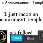 Kat's Announcement Template | I just made an announcement template! | image tagged in kat's announcement template | made w/ Imgflip meme maker