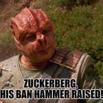 FB Ban Hammer | ZUCKERBERG, 
HIS BAN HAMMER RAISED! | image tagged in shaka when the walls fell | made w/ Imgflip meme maker