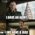me if i was in avengers | WE HAVE A JADE | image tagged in we have a hulk | made w/ Imgflip meme maker
