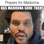 WTF | HAS MADONNA GONE TRANS | image tagged in wtf | made w/ Imgflip meme maker
