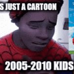 :( | 2023 KIDS: ITS JUST A CARTOON; 2005-2010 KIDS | image tagged in gifs,sad,dark humor,nostagic | made w/ Imgflip video-to-gif maker