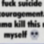 Fuck suicide encouragement