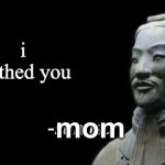how to win argument with child | i birthed you; mom | image tagged in sun tsu fake quote | made w/ Imgflip meme maker