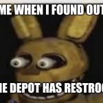 Me 11 minutes ago | ME WHEN I FOUND OUT; HOME DEPOT HAS RESTROOMS | image tagged in suprised boi | made w/ Imgflip meme maker