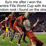 Futbal professional | 6y/o me after i won the entire Fifa World Cup with the random rock i found on the street:; Futbal | image tagged in soccer goal,memes,funny,relatable,soccer,childhood | made w/ Imgflip meme maker