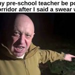 Ong | How my pre-school teacher be pointing the corridor after I said a swear word : | image tagged in memes,funny,relatable,pointing,pre school,front page plz | made w/ Imgflip meme maker