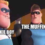 The baker guy | THE COOKIE BOY; THE MUFFIN MAN | image tagged in incrediboy,memes,funny,stop reading the tags,read the meme | made w/ Imgflip meme maker