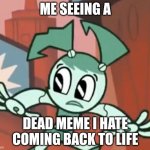 Jenny Escaping | ME SEEING A; DEAD MEME I HATE COMING BACK TO LIFE | image tagged in jenny escaping,dead memes | made w/ Imgflip meme maker
