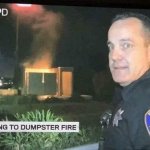 Dumpster fire cop