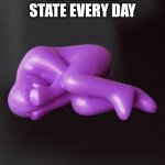 Mental state | MY MENTAL STATE EVERY DAY | image tagged in mental state | made w/ Imgflip meme maker