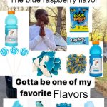 These are what got me through my childhood, and I still love them | The blue raspberry flavor; Flavors | image tagged in gotta be one of my favorite genders,blue raspberry,is,goated | made w/ Imgflip meme maker