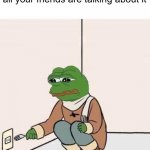 What u doing? | When you miss an event and all your friends are talking about it | image tagged in sad pepe suicide,memes,funny,holidays | made w/ Imgflip meme maker