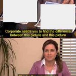 Corporate needs you to find the difference meme