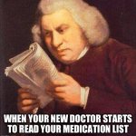 What did I just read? | WHEN YOUR NEW DOCTOR STARTS TO READ YOUR MEDICATION LIST | image tagged in what did i just read | made w/ Imgflip meme maker