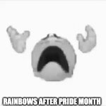 I love this trend so thought i'd do one. I KNOW IM LATE OK?!?!?!?! | RAINBOWS AFTER PRIDE MONTH | image tagged in gifs,pride month,dank memes | made w/ Imgflip video-to-gif maker
