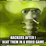 , | HACKERS AFTER I BEAT THEM IN A VIDEO GAME | image tagged in gifs,hkkk | made w/ Imgflip video-to-gif maker