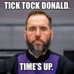 jack smith | TICK TOCK DONALD. TIME’S UP. | image tagged in jack smith | made w/ Imgflip meme maker