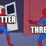 Spider Man Double | TWITTER; THREADS | image tagged in spider man double | made w/ Imgflip meme maker