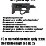 Are you a Zip .22?