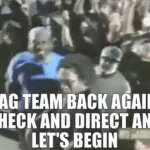 tag team back again meme
