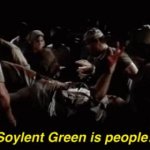 soylent green is people GIF Template