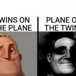 Hold up | PLANE ON THE TWINS; TWINS ON THE PLANE | image tagged in meme do sr incrivel | made w/ Imgflip meme maker
