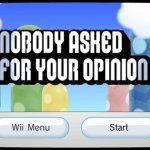 Nobody asked for your opinion