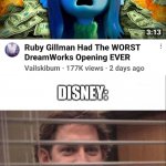 Hehe, now we're even | DISNEY: | image tagged in dreamworks,disney | made w/ Imgflip meme maker