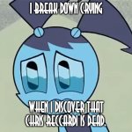 Jenny crying over Chris Reccardi's death | I BREAK DOWN CRYING; WHEN I DISCOVER THAT CHRIS RECCARDI IS DEAD. | image tagged in deppreso espresso my life as a teenage robot,chris reccardi | made w/ Imgflip meme maker