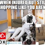 injured guy | WHEN INJURED BUT STILL; SHOPPING LIKE YOU AREN'T | image tagged in injured guy | made w/ Imgflip meme maker