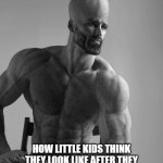 LOL | HOW LITTLE KIDS THINK THEY LOOK LIKE AFTER THEY WIN AN ARGUMENT WITH "YOUR MOM" | image tagged in intelligent chad,kids,memes | made w/ Imgflip meme maker