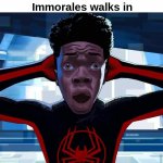 a fight? now we're talkin' | Miles Morales when Kilometer
 Immorales walks in | image tagged in miles morales,funny,memes | made w/ Imgflip meme maker