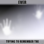 Darn It | EVERYBODY EVER; TRYING TO REMEMBER THE MEME THEY WERE GOING TO MAKE | image tagged in memes,funny | made w/ Imgflip meme maker