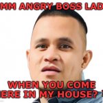 Jason Face | UMM ANGRY BOSS LADY; WHEN YOU COME HERE IN MY HOUSE? 🌹 | image tagged in jason face | made w/ Imgflip meme maker