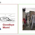 These meme formats have the same purpose | image tagged in same energy,goodbye mom,borat i go to america | made w/ Imgflip meme maker