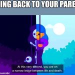 Life and death | TALKING BACK TO YOUR PARENTS: | image tagged in life and death | made w/ Imgflip meme maker
