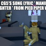 Pov: If music lyrics were real | WHAT IF CG5'S SONG LYRIC ' MANIPULATED INTO SLAUGHTER ' FROM PIED PIPER WAS REAL? | image tagged in what if | made w/ Imgflip meme maker