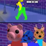 Piggy infection mode be like | PIGGY INFECTION MODE BE LIKE | image tagged in axel in harlem | made w/ Imgflip meme maker